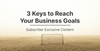 3 Keys to Reach Your Business Goals