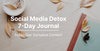 social media detox 7-day reflective journal subscriber exclusive content