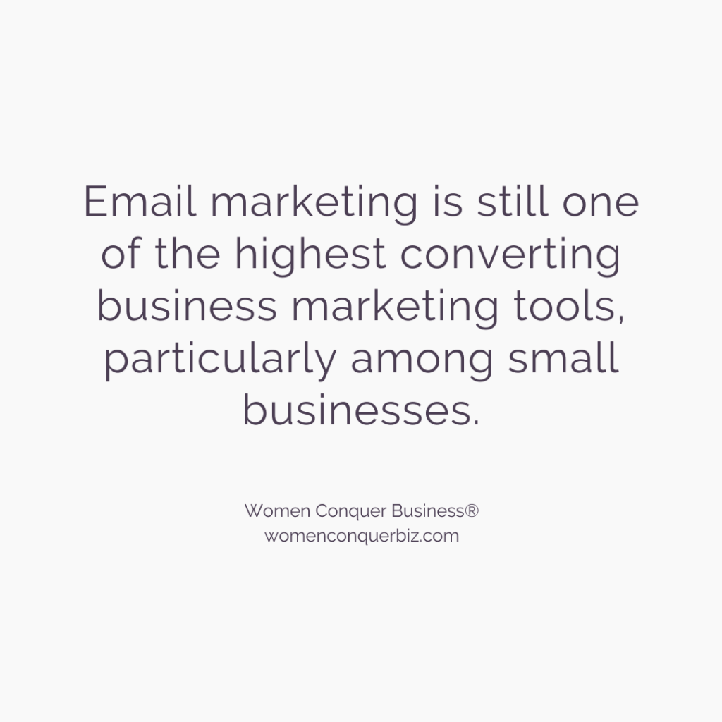 Email marketing is still one of the highest converting business marketing tools, particularly among small businesses.