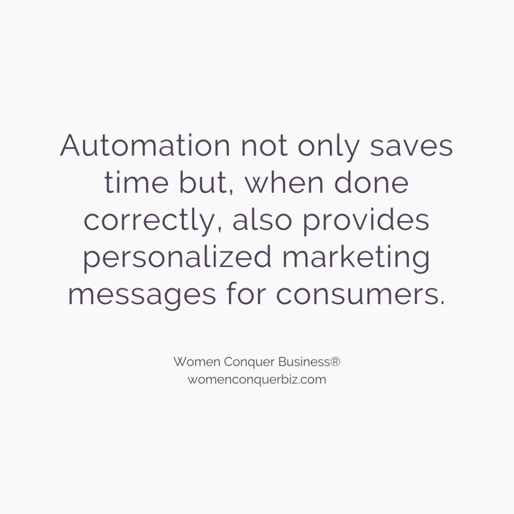 Automation not only saves time but, when done correctly, also provides personalized marketing messages for consumers.