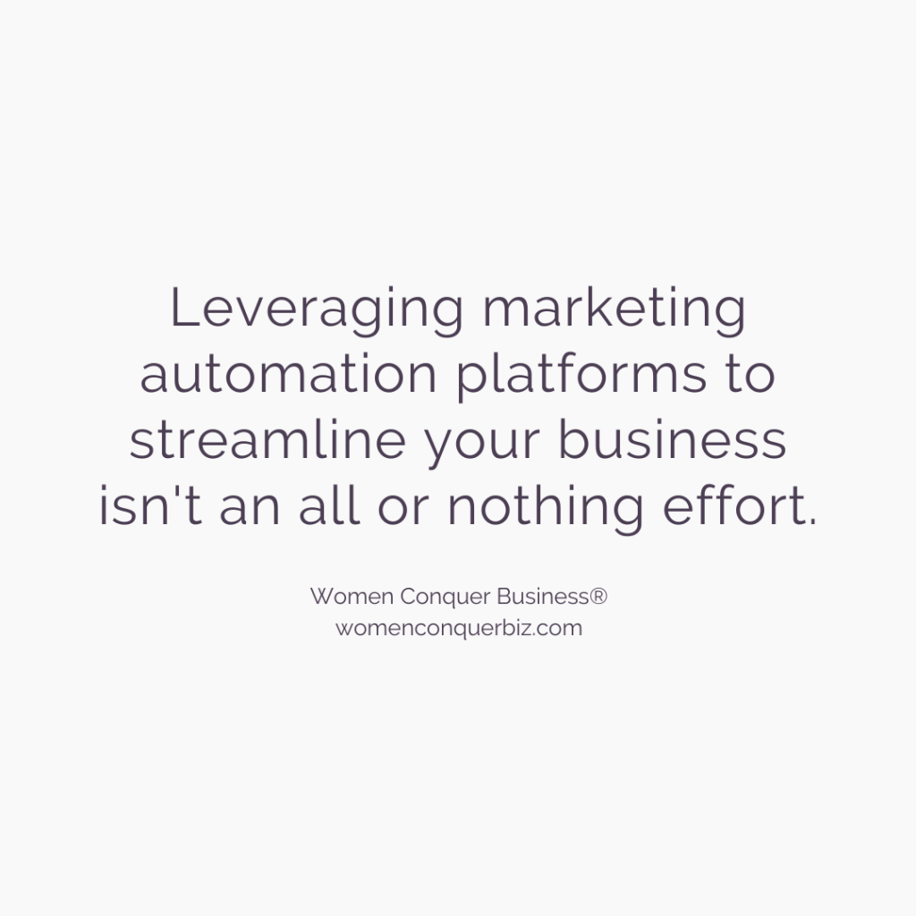 Leveraging marketing automation platforms to streamline your business isn't an all or nothing effort.