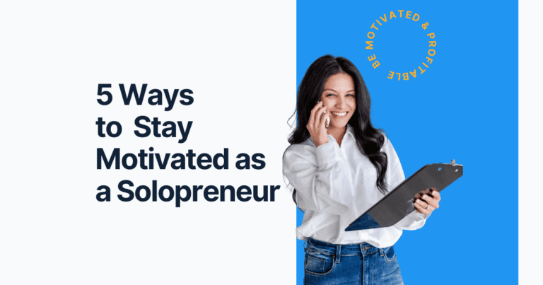 5 Ways to Get and Stay Motivated as a Solopreneur stay motivated solopreneur